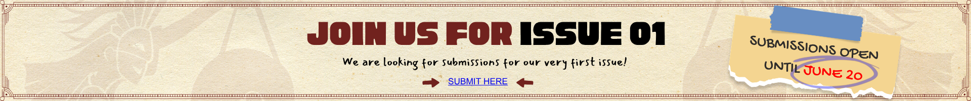 Join us for Issue 01 — Submit here. Submissions open until June 20.